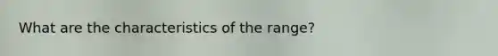 What are the characteristics of the range?