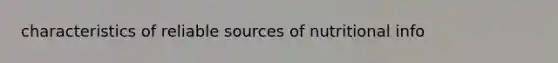 characteristics of reliable sources of nutritional info