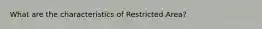 What are the characteristics of Restricted Area?