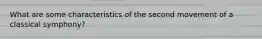 What are some characteristics of the second movement of a classical symphony?
