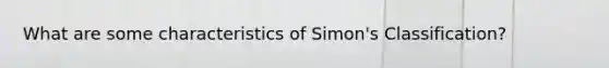 What are some characteristics of Simon's Classification?