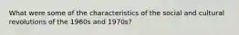 What were some of the characteristics of the social and cultural revolutions of the 1960s and 1970s?