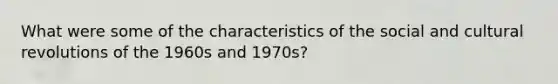 What were some of the characteristics of the social and cultural revolutions of the 1960s and 1970s?