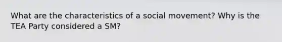 What are the characteristics of a social movement? Why is the TEA Party considered a SM?