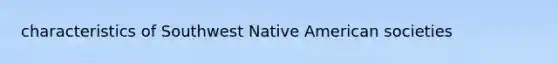 characteristics of Southwest Native American societies