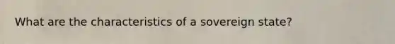 What are the characteristics of a sovereign state?