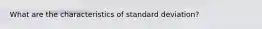 What are the characteristics of standard deviation?