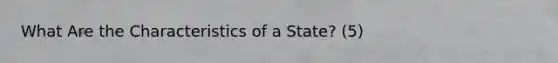 What Are the Characteristics of a State? (5)