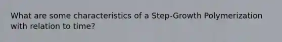 What are some characteristics of a Step-Growth Polymerization with relation to time?