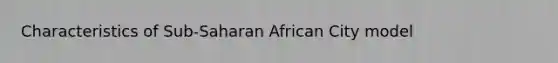 Characteristics of Sub-Saharan African City model