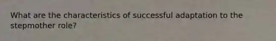 What are the characteristics of successful adaptation to the stepmother role?