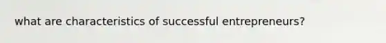 what are characteristics of successful entrepreneurs?