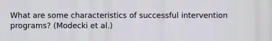 What are some characteristics of successful intervention programs? (Modecki et al.)