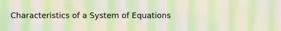 Characteristics of a System of Equations