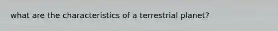 what are the characteristics of a terrestrial planet?