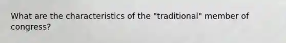 What are the characteristics of the "traditional" member of congress?