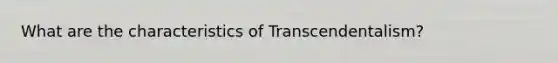 What are the characteristics of Transcendentalism?