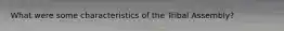 What were some characteristics of the Tribal Assembly?