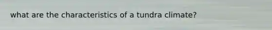 what are the characteristics of a tundra climate?