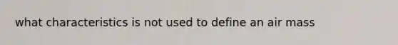 what characteristics is not used to define an air mass