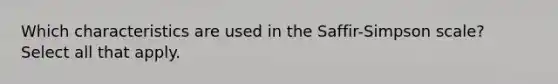 Which characteristics are used in the Saffir-Simpson scale? Select all that apply.