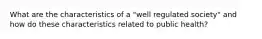 What are the characteristics of a "well regulated society" and how do these characteristics related to public health?