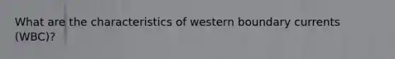 What are the characteristics of western boundary currents (WBC)?