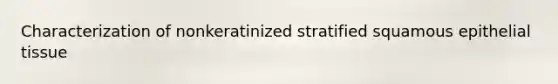 Characterization of nonkeratinized stratified squamous epithelial tissue