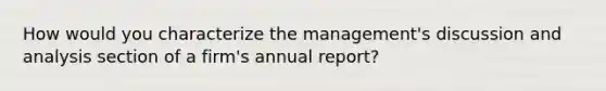 How would you characterize the management's discussion and analysis section of a firm's annual report?