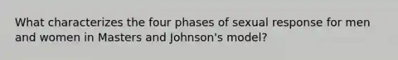 What characterizes the four phases of sexual response for men and women in Masters and Johnson's model?