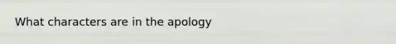 What characters are in the apology