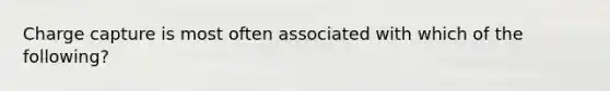 Charge capture is most often associated with which of the following?