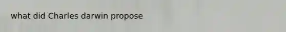 what did Charles darwin propose