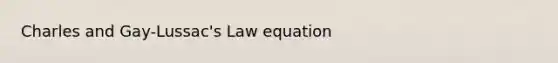 Charles and Gay-Lussac's Law equation