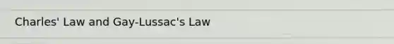 <a href='https://www.questionai.com/knowledge/kY0HYs0tQH-charles-law' class='anchor-knowledge'>charles' law</a> and Gay-Lussac's Law