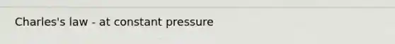 Charles's law - at constant pressure