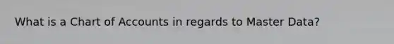 What is a Chart of Accounts in regards to Master Data?