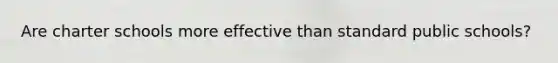 Are charter schools more effective than standard public schools?