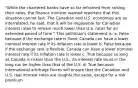 "While the chartered banks have so far refrained from raising their rates, the finance minister warned reporters that this situation cannot last. The Canadian and U.S. economies are so interrelated, he said, that it will be impossible for Canadian interest rates to remain much lower than U.S. rates for an extended period of time." This politician's statement is: a. False because if the exchange rate is fixed, Canada can have a lower nominal interest rate if its inflation rate is lower b. False because if the exchange rate is flexible, Canada can have a lower nominal interest rate if its inflation rate is lower c. True because so long as Canada is riskier than the U.S., its interest rate must in the long run be higher than that of the U.S. d. True because international arbitrage forces will ensure that the Canadian and U.S. real interest rates are roughly the same, except for a risk premium