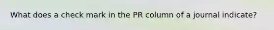 What does a check mark in the PR column of a journal indicate?