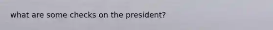 what are some checks on the president?