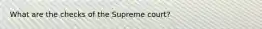 What are the checks of the Supreme court?