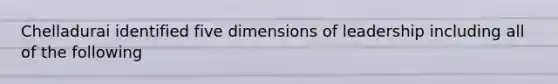 Chelladurai identified five dimensions of leadership including all of the following