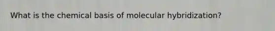 What is the chemical basis of molecular hybridization?