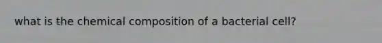 what is the chemical composition of a bacterial cell?