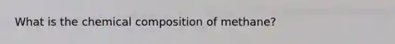 What is the chemical composition of methane?