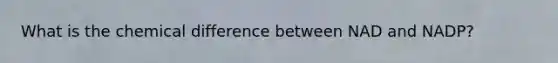 What is the chemical difference between NAD and NADP?