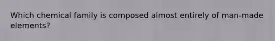 Which chemical family is composed almost entirely of man-made elements?