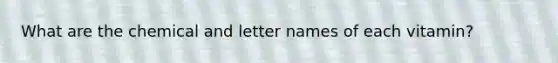What are the chemical and letter names of each vitamin?