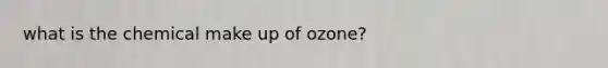 what is the chemical make up of ozone?